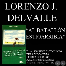 AL BATALLON ESTIGARRIBIA (Poesía de LORENZO J. DELVALLE)