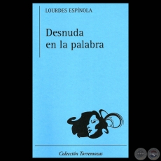 DESNUDA EN LA PALABRA, 2011 - Poemario de LOURDES ESPNOLA