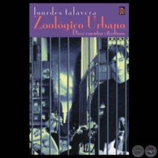 ZOOLÓGICO URBANO. DOCE CUENTOS CITADINOS - Cuentos de LOURDES TALAVERA - Año 2004