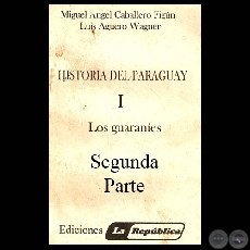 LOS GUARANÍES, 2ª PARTE (Por MIGUEL CABALLERO FIGÚN y LUIS AGÜERO WAGNER)