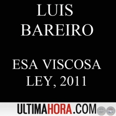 ESA VISCOSA LEY - Por LUIS BAREIRO - Domingo, 02 de Octubre de 2011