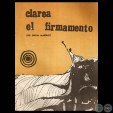 CLAREA EL FIRMAMENTO 1963-1969 - Poesías de LUIS MARÍA MARTÍNEZ