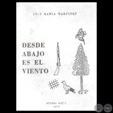 DESDE ABAJO ES EL VIENTO - Poemario de LUIS MARÍA MARTÍNEZ - Texto de AUGUSTO CASOLA