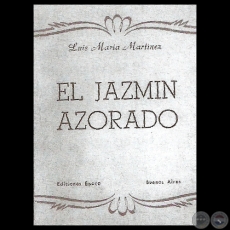 EL JAZMÍN AZORADO - Poemario de LUIS MARÍA MARTÍNEZ