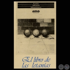 EL LIBRO DE LAS LETANÍAS 1973-1995 (Poesías de LUIS MARÍA MARTÍNEZ)