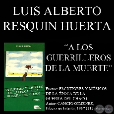 A LOS GUERRILLEROS DE LA MUERTE (Poesía de LUIS RESQUIN HUERTA)