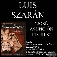 JOSÉ ASUNCIÓN FLORES, COMPOSITOR - Por LUIS SZARÁN