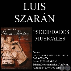 SOCIEDADES MUSICALES EN EL PARAGUAY - Por LUIS SZARÁN