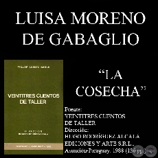 LA COSECHA - Cuento de LUISA MORENO DE GABAGLIO - Año 1988