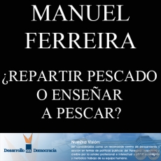 ¿REPARTIR PESCADO O ENSEÑAR A PESCAR? (Escrito por: MANUEL FERREIRA BRUSQUETTI)