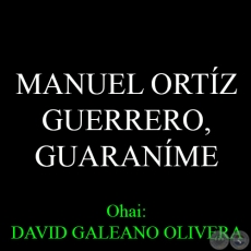 16 DE JUNIO – NACIMIENTO DE MANUEL ORTIZ GUERRERO - Ohai: DAVID GALEANO OLIVERA