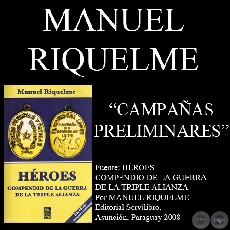 GUERRA DE LA TRIPLE ALIANZA - CAMPAÑAS PRELIMINARES - Por MANUEL RIQUELME 