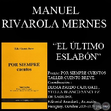 EL ÚLTIMO ESLABÓN - Cuento de MANUEL RIVAROLA MERNES - Año 2005