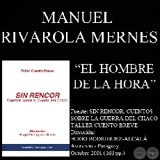 EL HOMBRE DE LA HORA - Cuento de MANUEL RIVAROLA MERNES - Año 2001