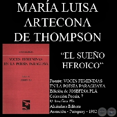 EL SUEÑO HEROICO (Poesía de MARÍA LUISA ARTECONA DE THOMPSON)