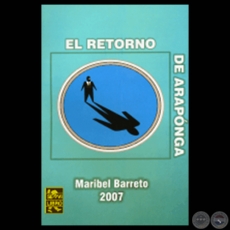 EL RETORNO DE ARAPONGA - Novela de MARIBEL BARRETO - Año 2007