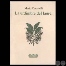 LA URDIMBRE DEL LAUREL - Poemario de MARIO CASARTELLI - Año 1997