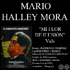 MI FLOR DE ILUSIÓN - Vals, letra de MARIO HALLEY MORA - Año 1993