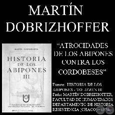 ATROCIDADES DE LOS ABIPONES CONTRA LOS CORDOBESES (Padre MARTÍN DOBRIZHOFFER)