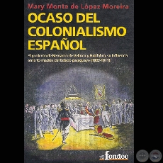 OCASO DEL COLONIALISMO ESPAOL, EL GOBIERNO DE BERNARDO DE VELASCO Y HUIDOBRO, 2006 (MARY MONTE DE LPEZ MOREIRA)