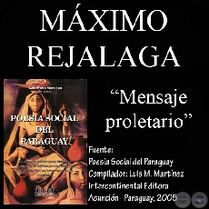 MENSAJE PROLETARIO (Poesía de MÁXIMO REJALAGA)