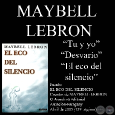 TU y YO, DESVARÍO y EL ECO DEL SILENCIO - Cuentos de MAYBELL LEBRON