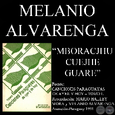 MBORACJHU CUEJHE GUARE - Canción de MELANIO ALVARENGA