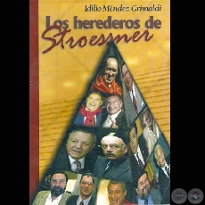 LOS HEREDEROS DE STROESSNER - Primera Edición - Por IDILIO MÉNDEZ GRIMALDI - Año 2007