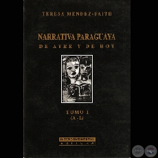 NARRATIVA PARAGUAYA - TOMO I (A-L), 1999 - Por TERESA MÉNDEZ-FAITH