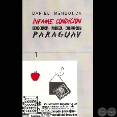 INFAME CONDICIÓN - DEMOCRACIA - POBREZA - CORRUPCIÓN - PARAGUAY (DANIEL MENDONCA) - Año 2002