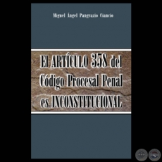 EL ARTÍCULO 358 DEL CÓDIGO PROCESAL PENAL ES INCONSTITUCIONAL - Por MIGUEL ÁNGEL PANGRAZIO CIANCIO