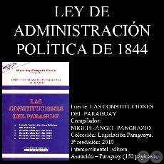 LEY QUE ESTABLECE LA ADMINISTRACIÓN POLÍTICA, AÑO 1844 (Compilador: MIGUEL ÁNGEL PANGRAZIO) 