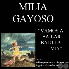 VAMOS A BAILAR BAJO LA LLUVIA (Relato de MILIA GAYOSO MANZUR)