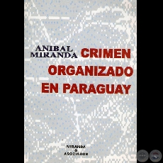 CRIMEN ORGANIZADO EN PARAGUAY (Por ANÍBAL MIRANDA)