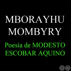 MBORAYHU MOMBYRY - Poesía de MODESTO ESCOBAR AQUINO