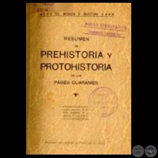 PREHISTORIA Y PROTOHISTORIA DE LOS PAISES GUARANIES (Ensayos de MOISÉS BERTONI)