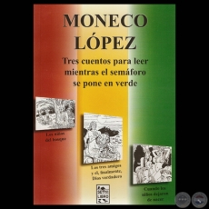 TRES CUENTOS PARA LEER MIENTRAS EL SEMÁFORO SE PONE EN VERDE, 2011 - Cuentos de MONECO LÓPEZ