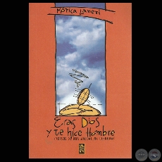 ERAS DIOS Y TE HICE HOMBRE, 2003 (VERSOS DE UNA MAGDALENA DESNUDA) - Poesas de MNICA LANERI