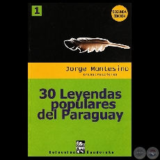 30 LEYENDAS POPULARES DEL PARAGUAY (TRANSCREACIONES) - Por JORGE MONTESINO - Año 2006