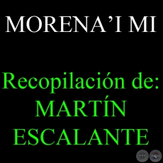 MORENA’I MI - Recopilación de MARTÍN ESCALANTE