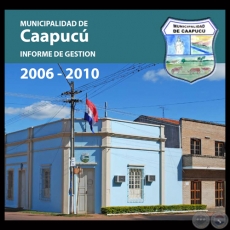 MUNICIPALIDAD DE CAAPUCÚ - INFORME DE GESTION 2006 – 2010 - Administración Lic. LOURDES S. BRÍTEZ UGARTE 