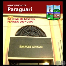 MUNICIPALIDAD DE PARAGUARÍ - INFORME DE GESTIÓN 2007-2009 - Ing. JUAN CARLOS BARUJA FERNÁNDEZ 