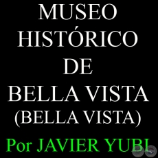 MUSEO HISTRICO DE BELLA VISTA - MUSEOS DEL PARAGUAY (48) - Por JAVIER YUBI