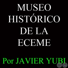 MUSEO HISTRICO DE LA ECEME - TROFEOS DE GLORIA DE LA GUERRA DEL CHACO CONSERVA LA ECEME (57) - Por JAVIER YUBI 