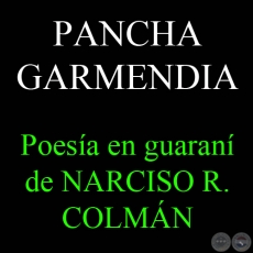 PANCHA GARMENDIA - Poesía en guaraní de NARCISO R. COLMÁN