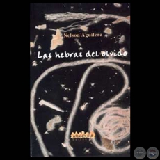 LAS HEBRAS DEL OLVIDO - Novela de NELSON AGUILERA - Año 2000