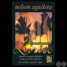NATURALMENTE LÍRICO - Poemario de NELSON AGUILERA - Año 2004
