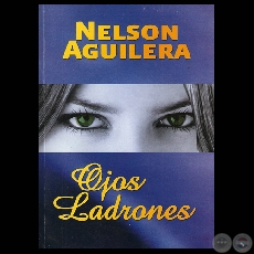 OJOS LADRONES - Poesías de NELSON AGUILERA - Año 2006