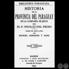 HISTORIA DE LA PROVINCIA DEL PARAGUAY LA COMPAÑÍA DE JESÚS - TOMO TERCERO - NICOLÁS DEL TECHO