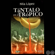 TÁNTALO EN EL TRÓPICO, 2000 - Novela de NILA LÓPEZ)